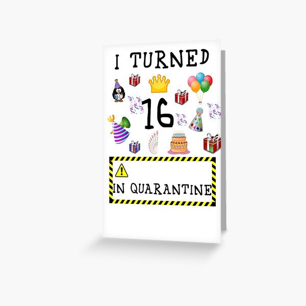 I Turned 16 in Quarantine - Black Font - COVID 19 Birthday Phrase Greeting Card