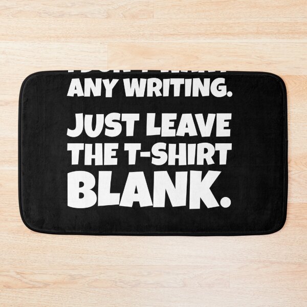 Item preview, I DONT WANT ANY WRITING. JUST LEAVE THE T-SHIRT BLANK. designed and sold by ninjalabs.
