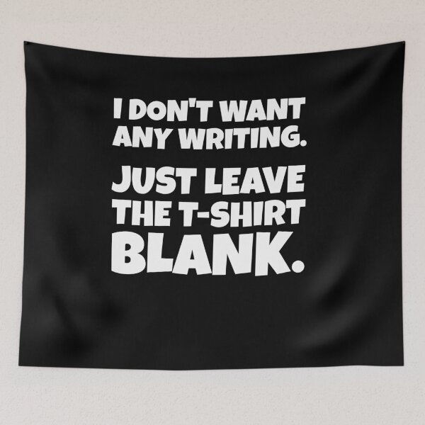 Item preview, I DONT WANT ANY WRITING. JUST LEAVE THE T-SHIRT BLANK. designed and sold by ninjalabs.