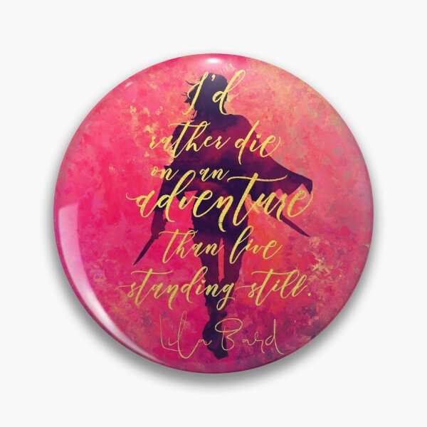Item preview, I'd rather die on an adventure than live standing still. Lila Bard. A Darker Shade of Magic designed and sold by literarylifeco.