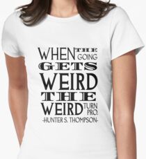When the going gets weird... Women's Fitted T-Shirt