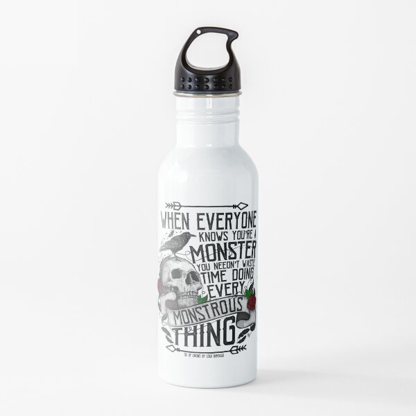 SIX OF CROWS | 'Every Mounstrous Thing...' Water Bottle