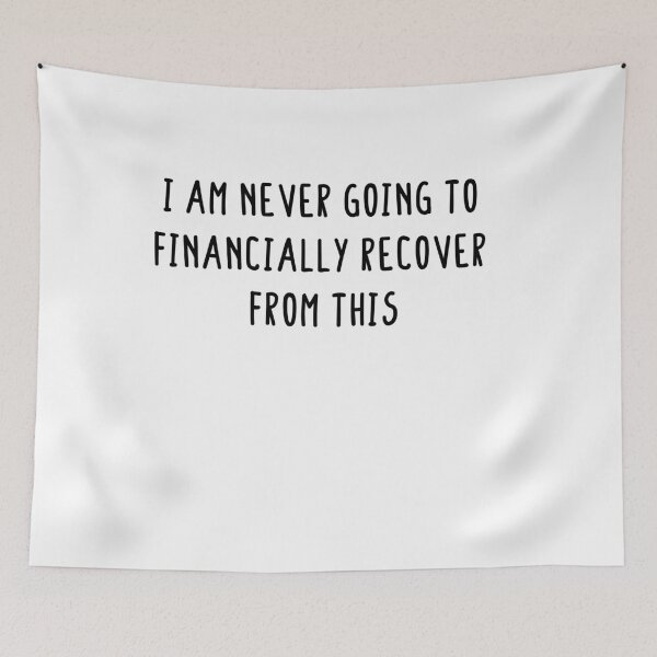 Item preview, i am never going to financially recover from this designed and sold by Pun-and-run.