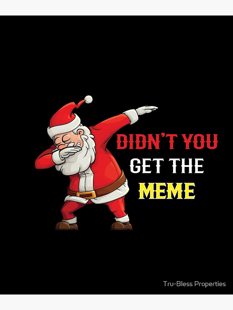 didn-t-you-get-the-meme-poster-for-sale-by-conroy0330-redbubble