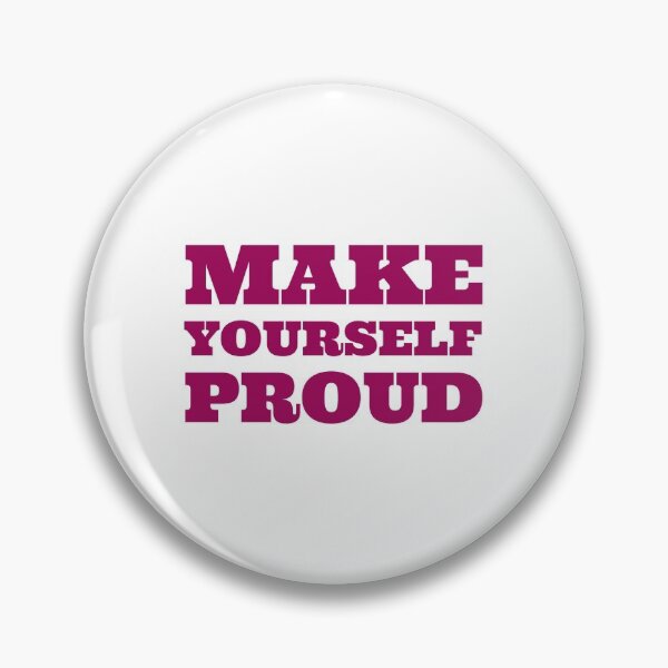 Item preview, Make yourself proud designed and sold by Inspirationmotivation.