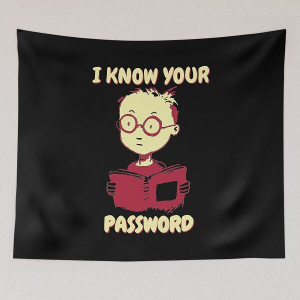 Item preview, I Know Your Password  designed and sold by Digital-Lasagna.
