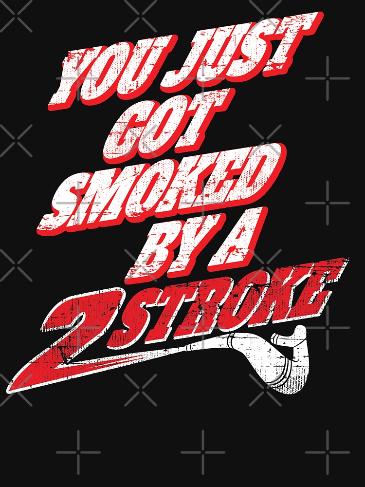 Thumbnail 7 of 7, Essential T-Shirt, You just got smoked by a Two Stroke designed and sold by starider.