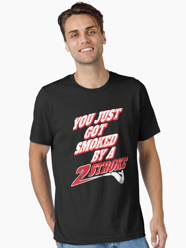 Thumbnail 2 of 7, Essential T-Shirt, You just got smoked by a Two Stroke designed and sold by starider.