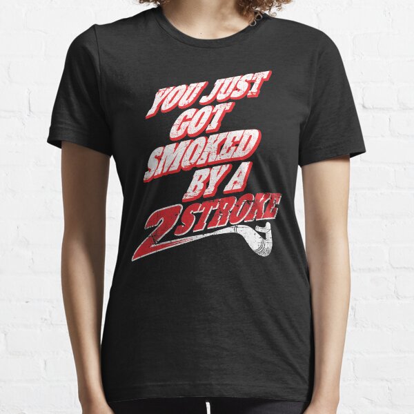 Item preview, You just got smoked by a Two Stroke designed and sold by starider.
