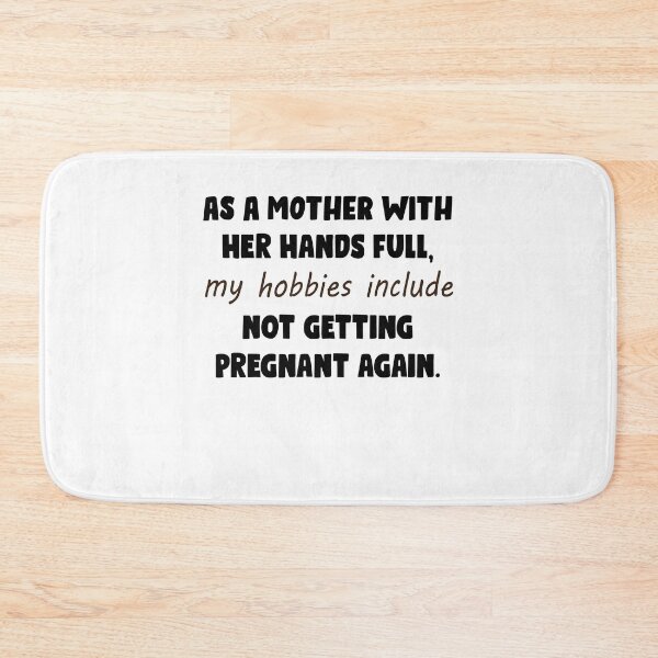 Item preview, As A Mother With My Hands Full, My Hobbies Include Not Getting Pregnant Again T-shirt loose fit-Unisex Adult Shirts-Mom Life Shirt-Funny designed and sold by Noussairox.