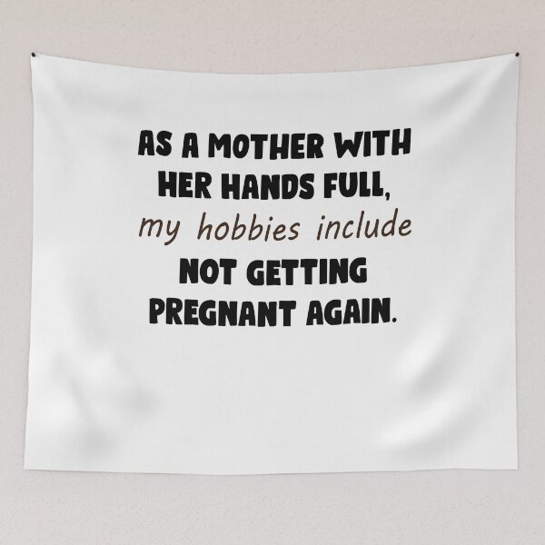 Item preview, As A Mother With My Hands Full, My Hobbies Include Not Getting Pregnant Again T-shirt loose fit-Unisex Adult Shirts-Mom Life Shirt-Funny designed and sold by Noussairox.