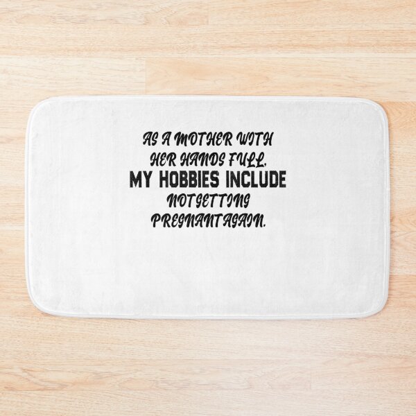 Item preview, As A Mother With My Hands Full, My Hobbies Include Not Getting Pregnant Again T-shirt loose fit-Unisex Adult Shirts-Mom Life Shirt-Funny designed and sold by Noussairox.