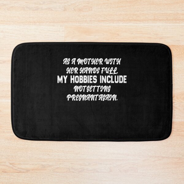 Item preview, As A Mother With My Hands Full, My Hobbies Include Not Getting Pregnant Again T-shirt loose fit-Unisex Adult Shirts-Mom Life Shirt-Funny designed and sold by Noussairox.