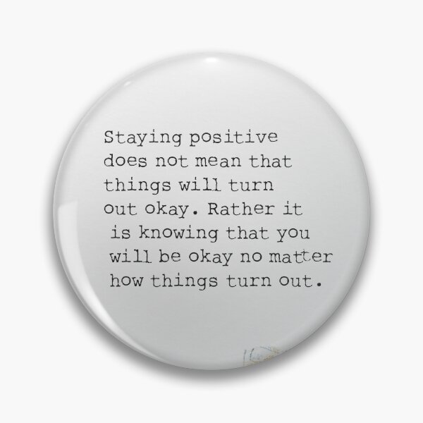 Item preview, Staying positive does not mean that things will turn out okay. designed and sold by Ariana Mila -  Awesome quotes.