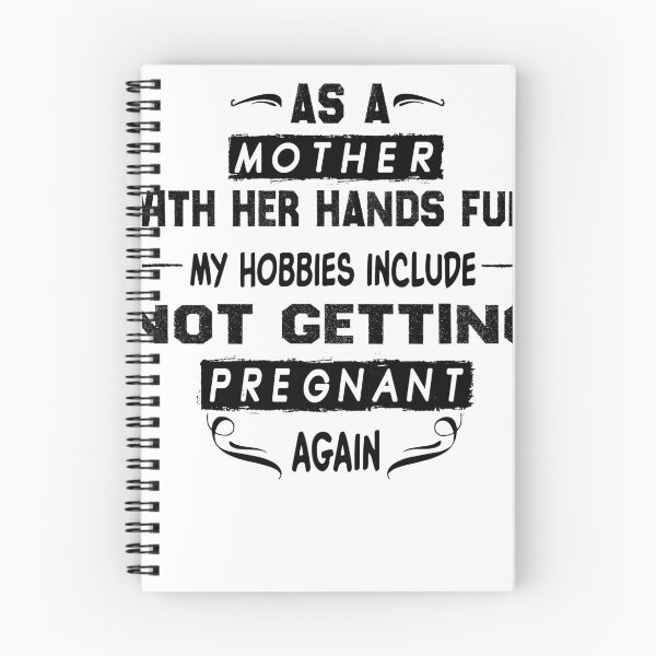 Item preview, As A Mother With My Hands Full, My Hobbies Include Not Getting Pregnant Again T-shirt loose fit-Unisex Adult Shirts-Mom Life Shirt-Funny designed and sold by Noussairox.