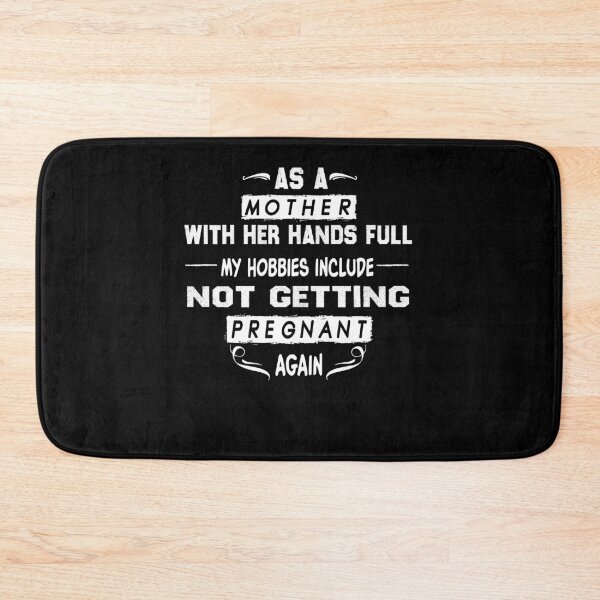 Item preview, As A Mother With My Hands Full, My Hobbies Include Not Getting Pregnant Again T-shirt loose fit-Unisex Adult Shirts-Mom Life Shirt-Funny designed and sold by Noussairox.