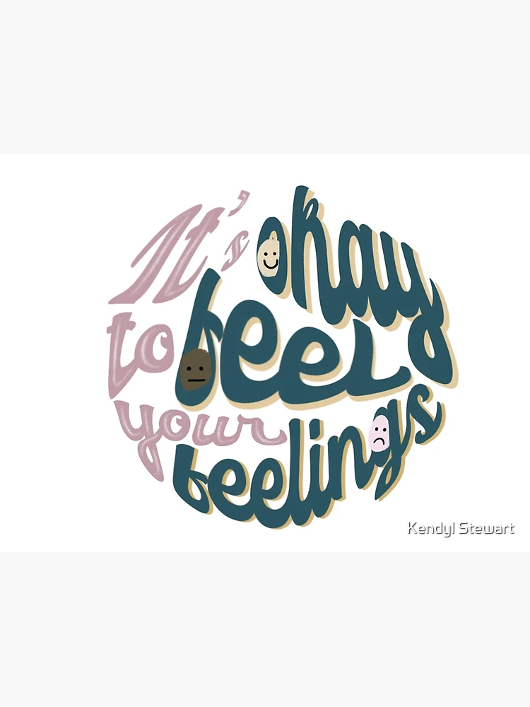 It's Okay to Feel Your Feelings Poster for Sale by Kendyl Stewart
