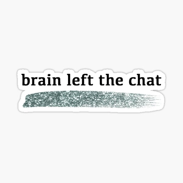 left-the-chat-sticker-for-sale-by-saakovadi-redbubble