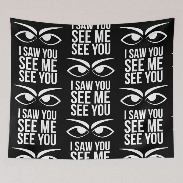 Item preview, I saw you see me see you designed and sold by MerchHouse.