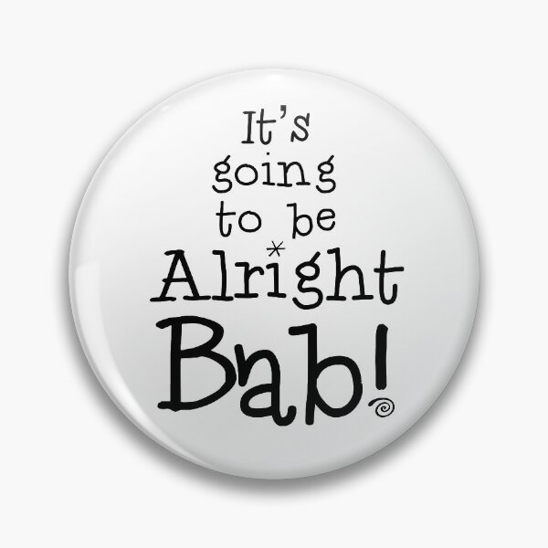 Item preview, It’s Going To Be Alright Bab!  designed and sold by MooMooArt.
