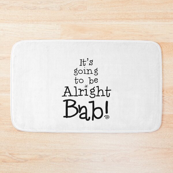 Item preview, It’s Going To Be Alright Bab!  designed and sold by MooMooArt.