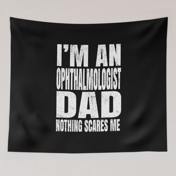 Item preview, I'm An Ophthalmologist Dad Nothing Scares Me Funny Optician product designed and sold by Grabitees.