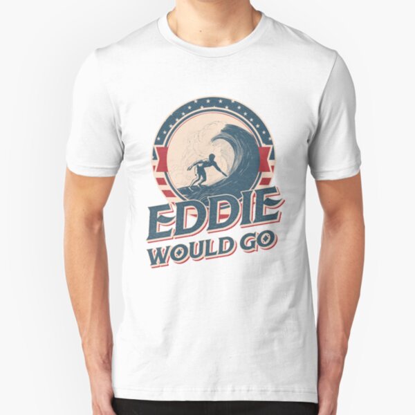 Eddie Would Go TShirts Redbubble