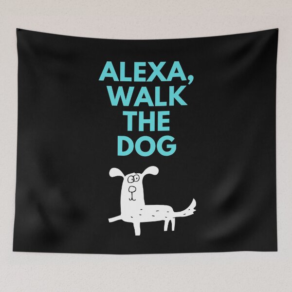 Item preview, Alexa, Walk The Dog Pet Owner Humor designed and sold by StudioTina.