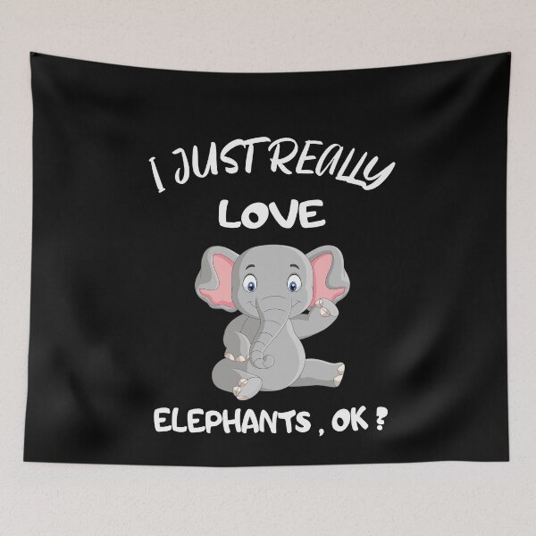 Item preview, I Just Really Love Elephants , Ok  designed and sold by Merch By ika.