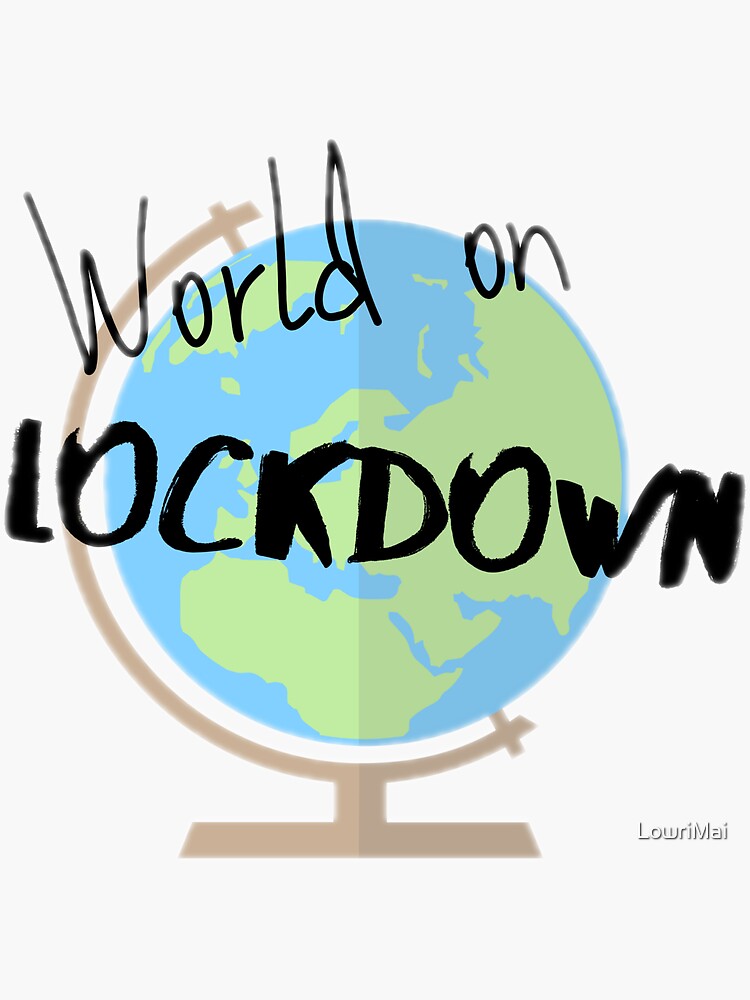 "The world on Lockdown 2020" Sticker for Sale by LowriMai Redbubble