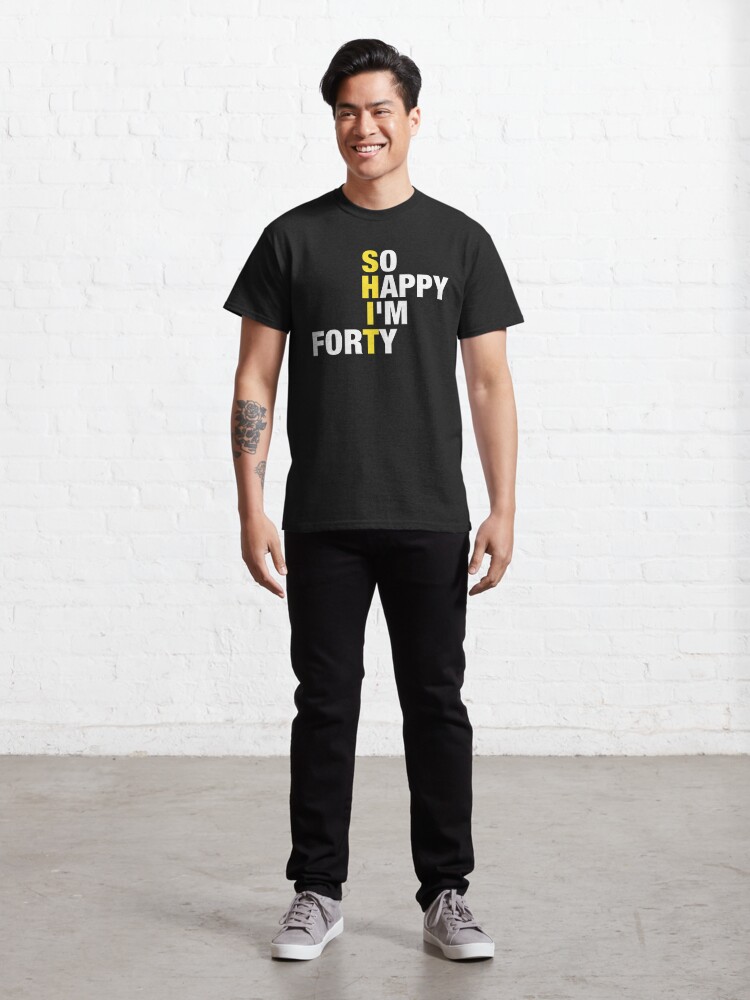Discover So Happy I'm Forty 40 Years Old, Funny 40th Birthday Gift Shirt Classic T-Shirt