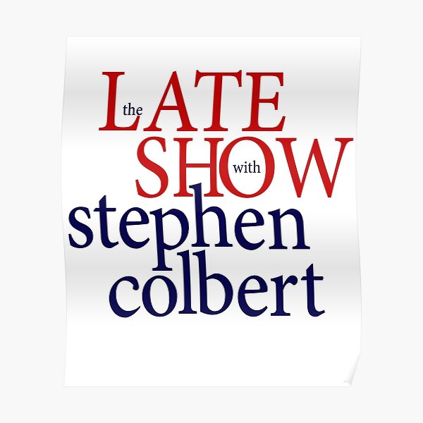 the late show with Stephen Colbert. Poster