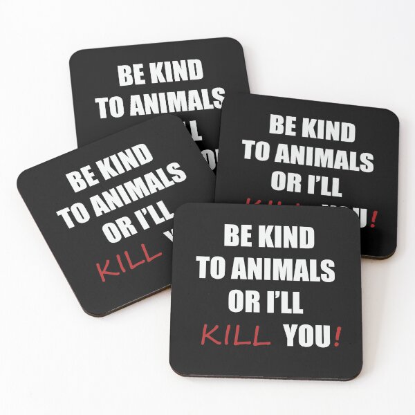 Item preview, Be kind to animals or i'll kill you designed and sold by Danielana.