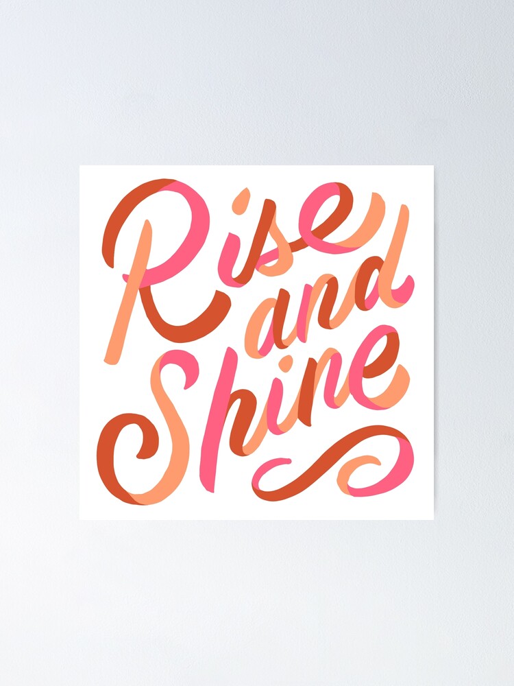 Rise and Shine {Poster}