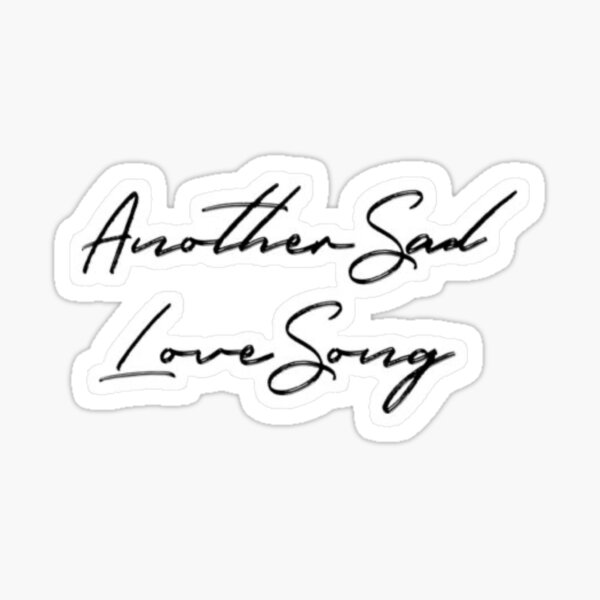 Another Sad Love Song Gifts Merchandise Redbubble - another sad love song khalid roblox id how to get free