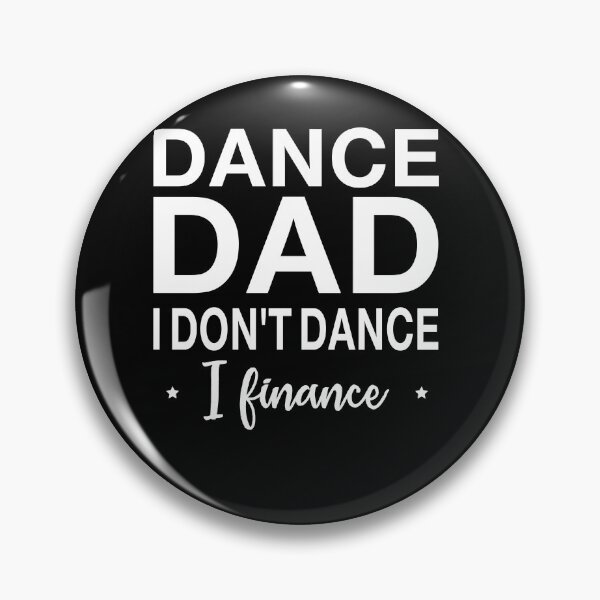 Item preview, Dance dad I don't dance I finance designed and sold by foxredb.
