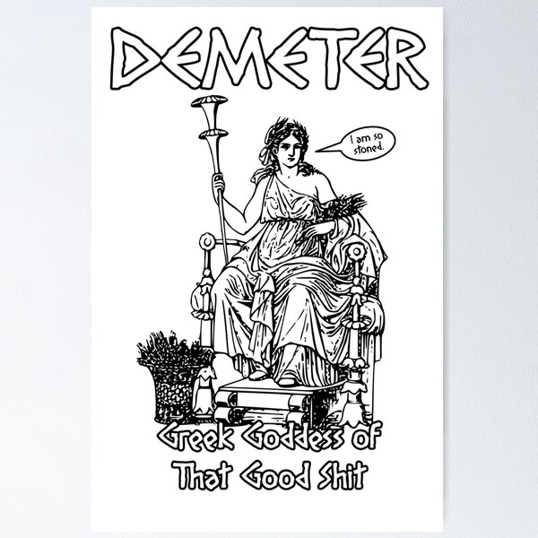 Item preview, Demeter, Greek Goddess of That Good Shit designed and sold by Taversia.