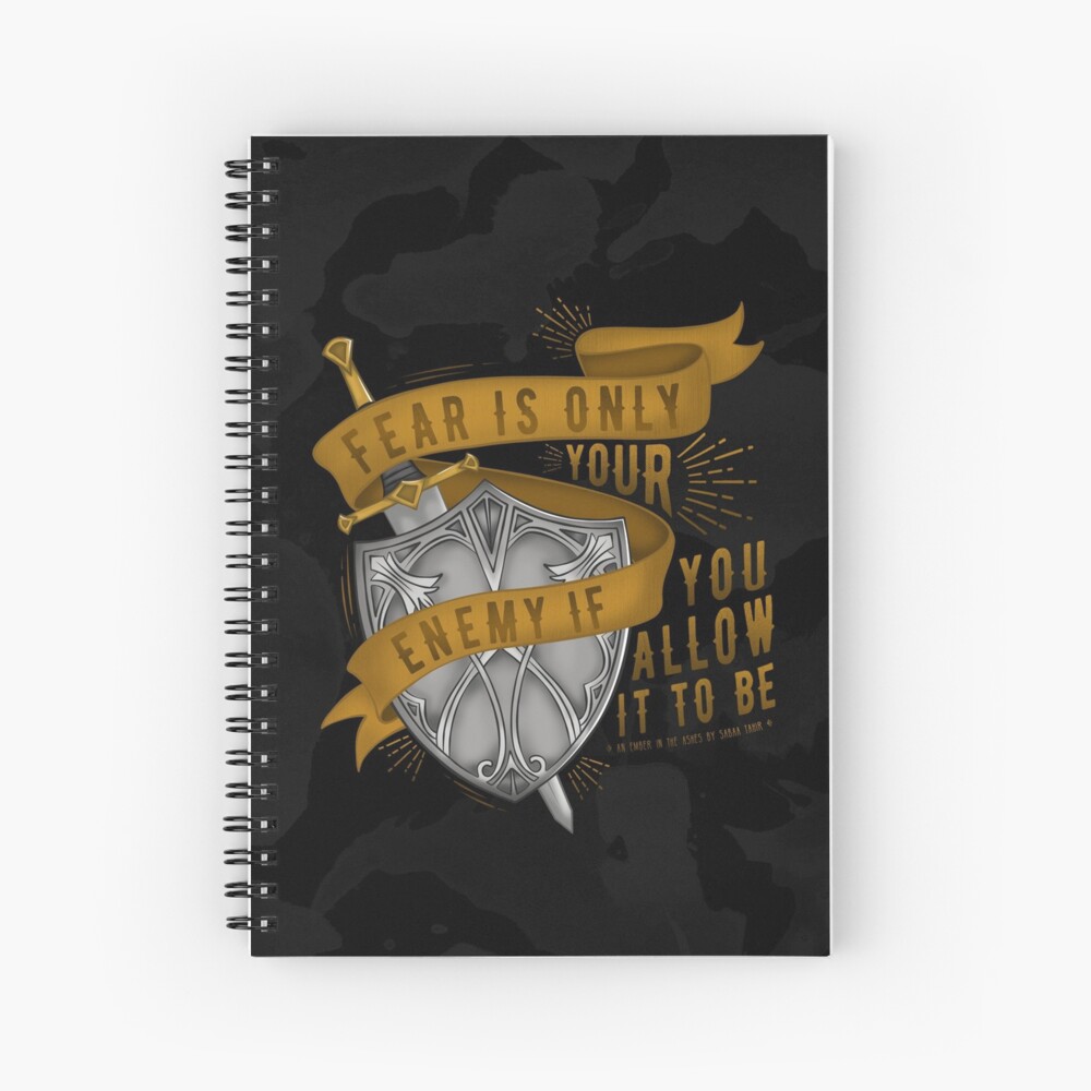 "Fear Is Only Your Enemy..." | An Ember in the Ashes Spiral Notebook