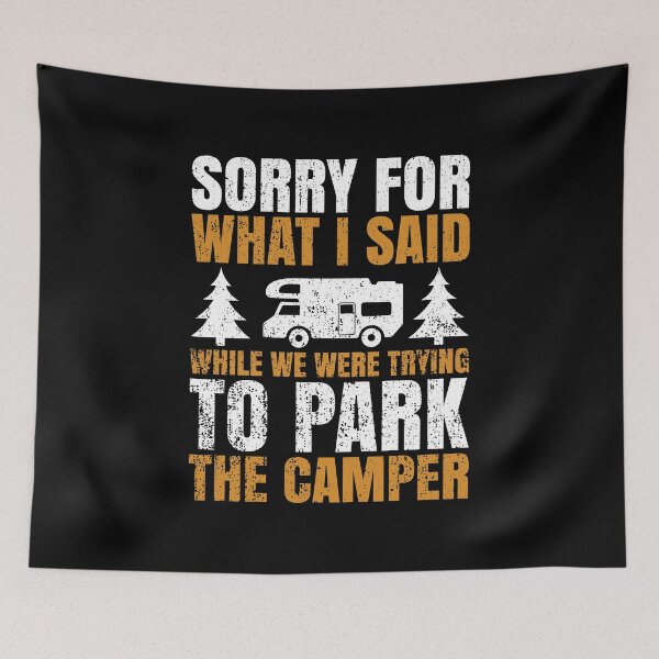 Item preview, Sorry For What I Said Camping Camper Gift Idea designed and sold by haselshirt.
