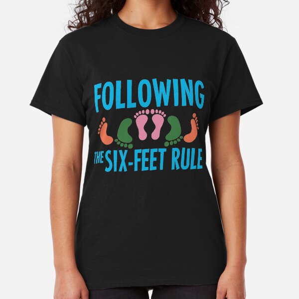 six feet rule Classic T-Shirt