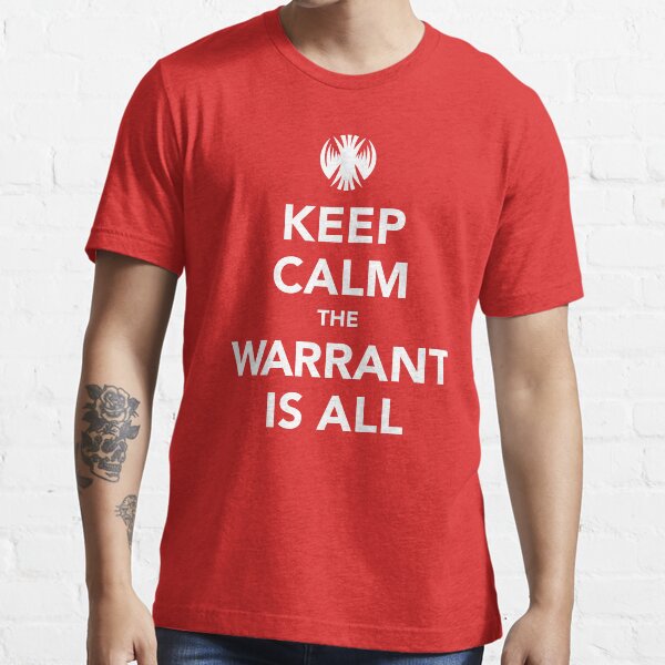 Keep Calm The Warrant Is All - White Essential T-Shirt