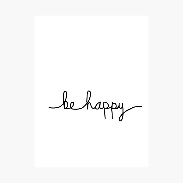 Be Happy Photographic Print