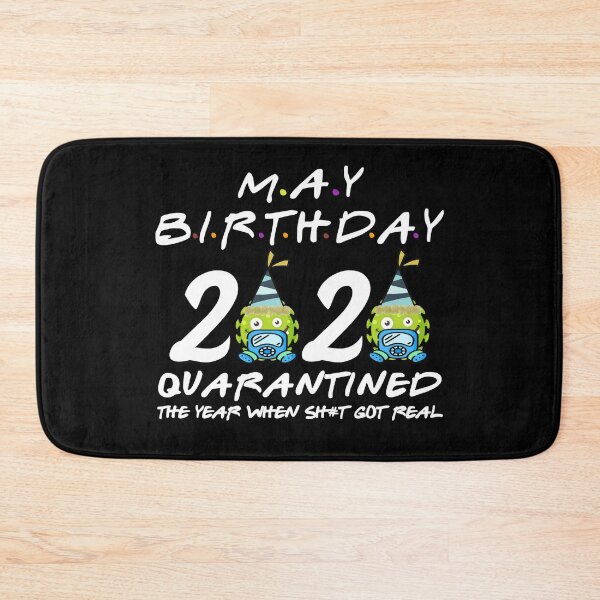 Item preview, May Birthday 2020 quarantined the year when shit got real designed and sold by kader85.