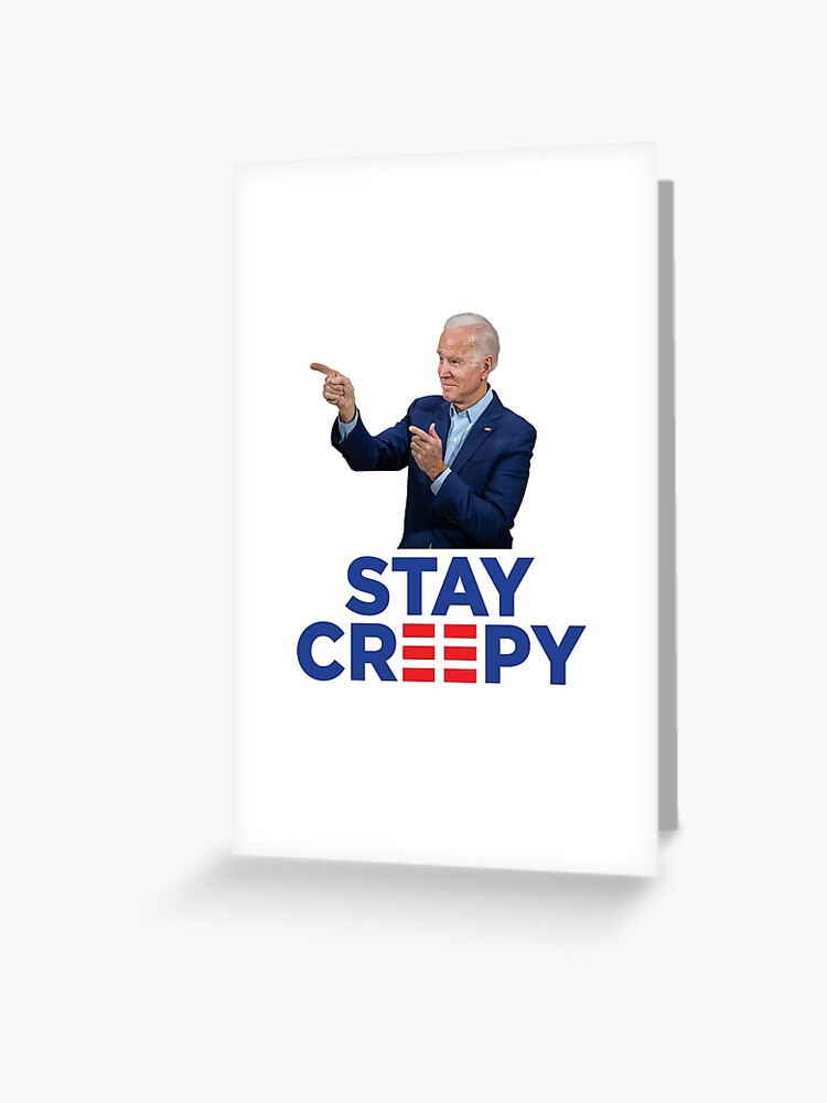 Stay Creepy - Funny Joe Biden Campaign Logo Parody" Greeting Card by BeerBro-Designs | Redbubble