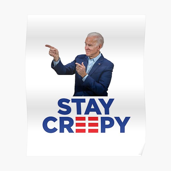 "Stay Creepy - Funny Joe Biden Campaign Logo Parody" Poster by BeerBro