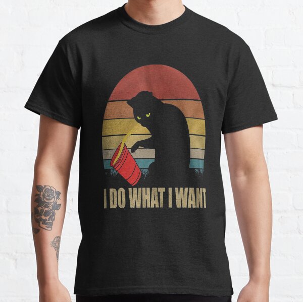 CAT I DO WHAT I WANT Classic T-Shirt
