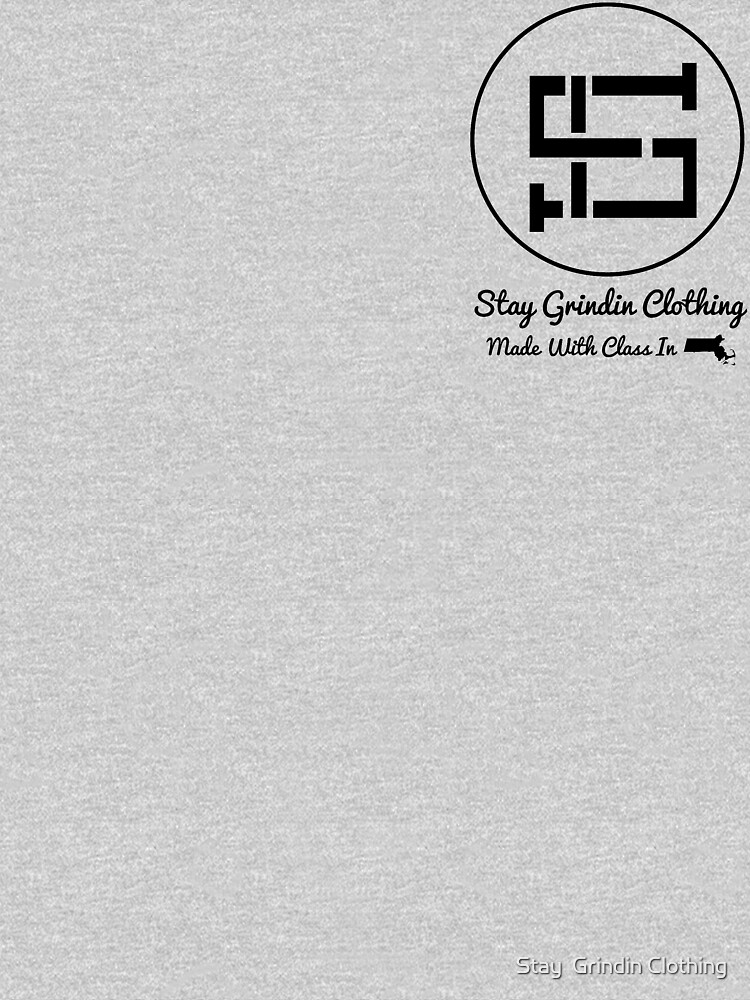 Stay Grindin Clothing logo - Made with Class - Black by omegared17