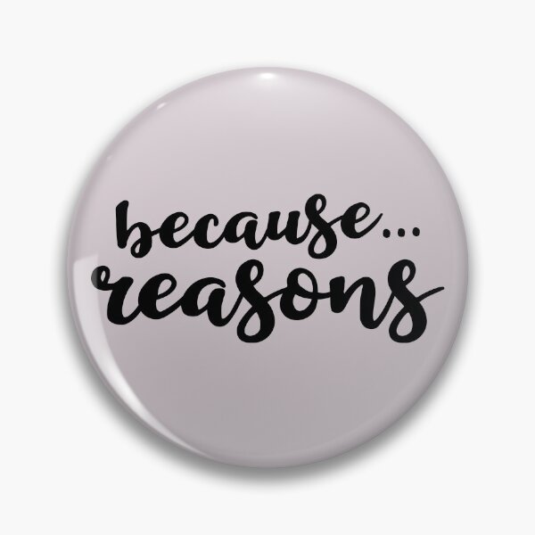 Item preview, Because Reasons designed and sold by Amy VanMeter.
