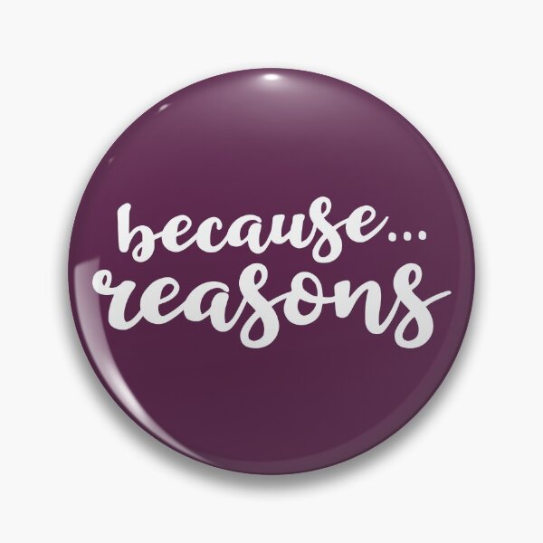 Item preview, Because Reasons designed and sold by Amy VanMeter.
