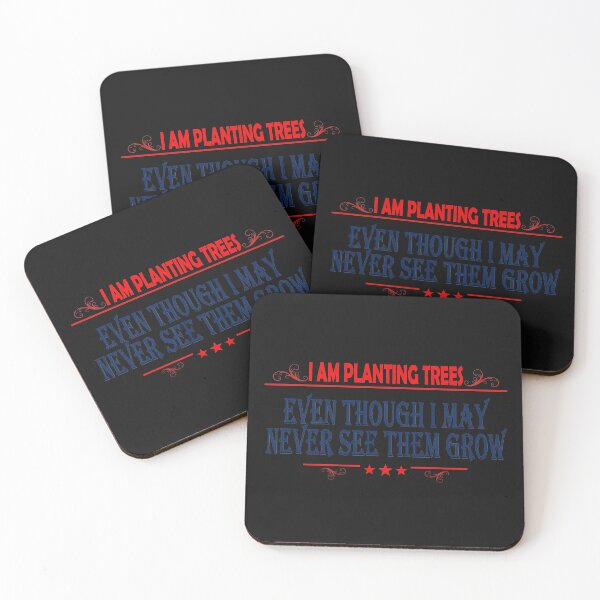 Item preview, I AM PLANTING TREES EVEN THOUGH I MAY NEVER SEE THEM GROW designed and sold by bigerdan.